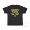 Our Coach Is Hotter Than Yours T-Shirt