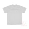 You Were Never My Boyfriend T-Shirt