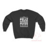 Feliz Navidad Putos Christmas Sweatshirt