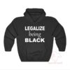 Legalize Being Black Hoodie