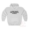I Just Hate The General Public Hoodie