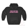 Pain Is Just Pain Entering The Body Hoodie
