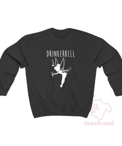 Funny Tinkerbell Drinkerbell Sweatshirt