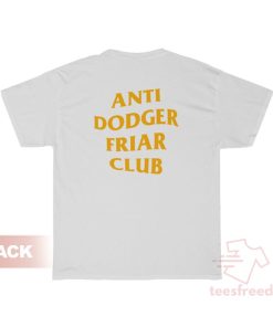 Anti Dodger Friar Club T-Shirt