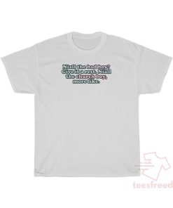 Niall The Bad Boy Give It A Rest T-Shirt