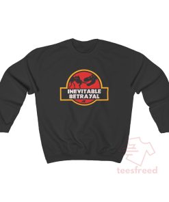 Inevitable Betrayal Parody Jurassic Park Sweatshirt