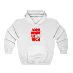 Born Broke Die Rich Hoodie